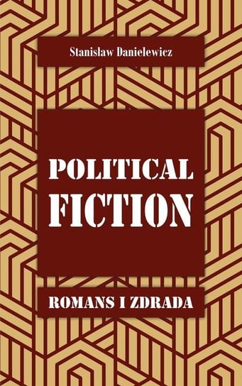 Political fiction. Romans i zdrada Danielewicz Stanisław