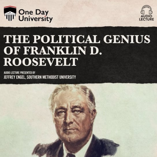 Political Genius of Franklin D. Roosevelt - audiobook Jeffrey Engel