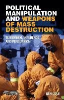 Political Manipulation and Weapons of Mass Destruction Cole Ben