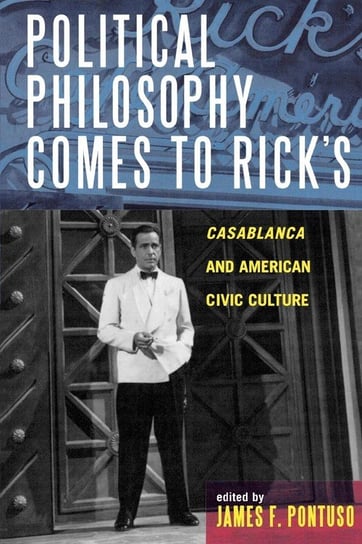 Political Philosophy Comes to Rick's Pontuso James F.