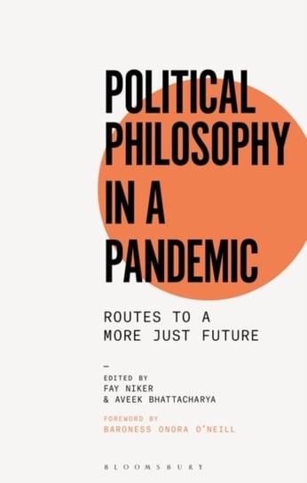 Political Philosophy in a Pandemic: Routes to a More Just Future Opracowanie zbiorowe