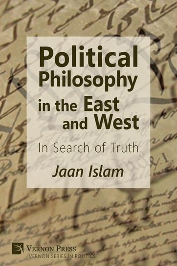 Political Philosophy in the East and West Islam Jaan