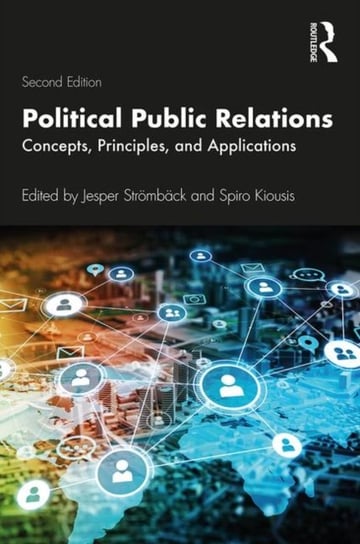 Political Public Relations. Concepts, Principles, and Applications Opracowanie zbiorowe