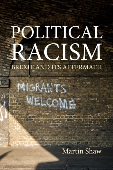 Political Racism. Brexit and its Aftermath Opracowanie zbiorowe