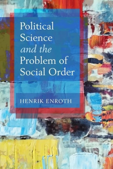 Political Science and the Problem of Social Order Henrik Enroth