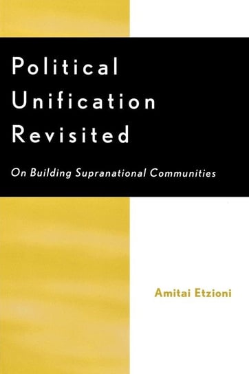 Political Unification Revisited Etzioni Amitai
