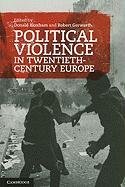 Political Violence in Twentieth-Century Europe Gerwarth Robert, Bloxham Donald