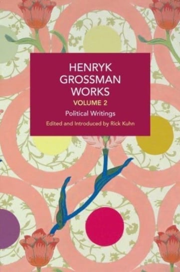 Political Writings. Henryk Grossman Works. Volume 2 Henryk Grossman