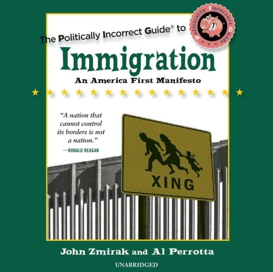 Politically Incorrect Guide to Immigration Perrotta Al, Zmirak John