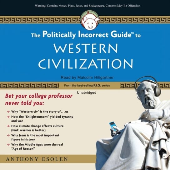 Politically Incorrect Guide to Western Civilization Esolen Anthony
