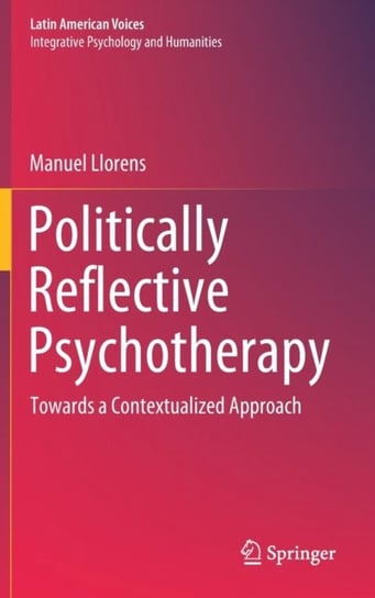 Politically Reflective Psychotherapy. Towards a Contextualized Approach Manuel Llorens