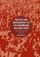 Politics and Bureaucracy in the Norwegian Welfare State Vike Halvard