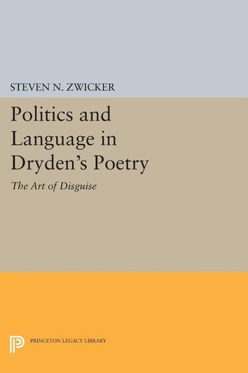 Politics and Language in Dryden's Poetry Zwicker Steven N.