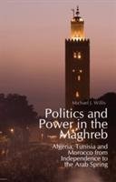 Politics and Power in the Maghreb Willis Michael J.