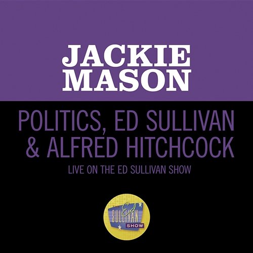 Politics, Ed Sullivan & Alfred Hitchcock Jackie Mason