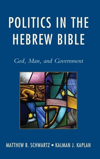 Politics in the Hebrew Bible Schwartz Matthew B.
