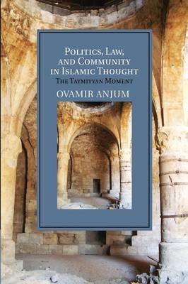 Politics, Law, and Community in Islamic Thought: The Taymiyyan Moment Opracowanie zbiorowe