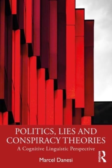 Politics, Lies and Conspiracy Theories: A Cognitive Linguistic Perspective Marcel Danesi
