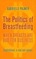 Politics of Breastfeeding Palmer Gabrielle