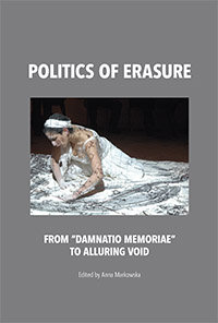 Politics of erasure. From “Damnatio Memoriae” to alluring void Markowska Anna
