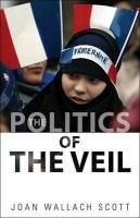 Politics of the Veil Scott Joan Wallach