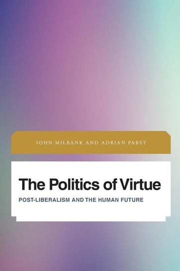Politics of Virtue Milbank John
