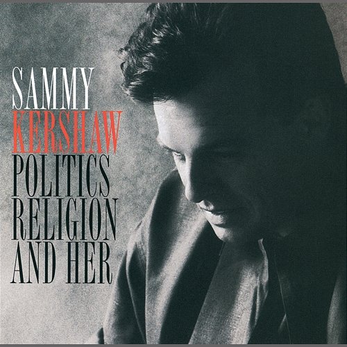 Politics, Religion And Her Sammy Kershaw