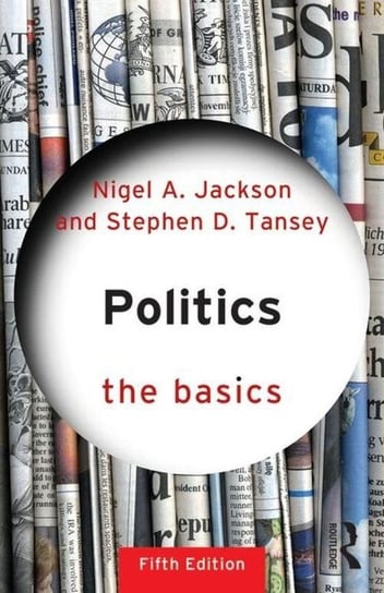 Politics. The Basics Jackson Nigel A., Tansey Stephen D.