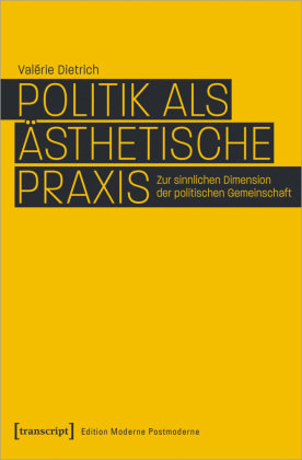 Politik als ästhetische Praxis transcript