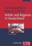 Politik und Regieren in Deutschland Korte Karl-Rudolf, Frohlich Manuel