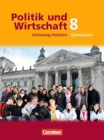 Politik und Wirtschaft 8. Schuljahr. Schülerbuch. Gymnasium Schleswig-Holstein Loscher Christel, Holstein Karl-Heinz, Harter-Meyer Renate