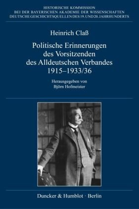 Politische Erinnerungen des Vorsitzenden des Alldeutschen Verbandes 1915-1933/36. Duncker & Humblot