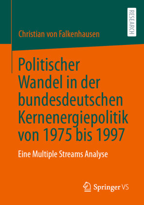 Politischer Wandel in der bundesdeutschen Kernenergiepolitik von 1975 bis 1997 Springer, Berlin