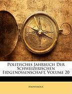 Politisches Jahrbuch Der Schweizerischen Eidgenossenschaft, Volume 20 Anonymous