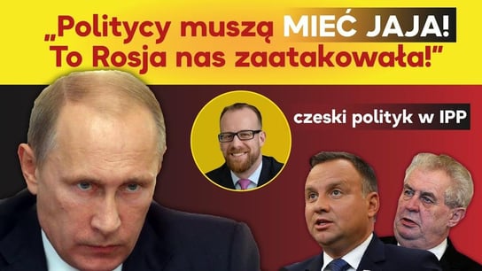 Politycy muszą MIEĆ JAJA! To Rosja nas zaatakowała!" Czeski polityk w ! - 2021.05.21 - Idź Pod Prąd Na Żywo - podcast Opracowanie zbiorowe