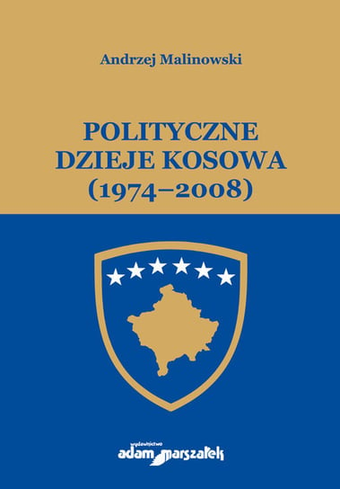 Polityczne dzieje Kosowa (1974-2008) Malinowski Andrzej