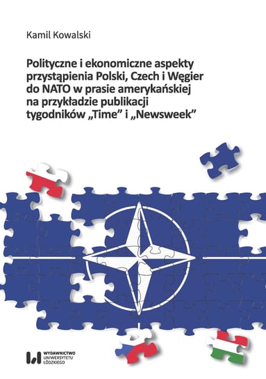 Polityczne i ekonomiczne aspekty przystąpienia Polski Czech i Węgier do NATO w prasie amerykańskiej na przykładzie publikacji tygodników "Time" i "Newsweek" Kowalski Kamil