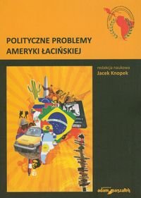 Polityczne problemy Ameryki Łacińskiej Opracowanie zbiorowe