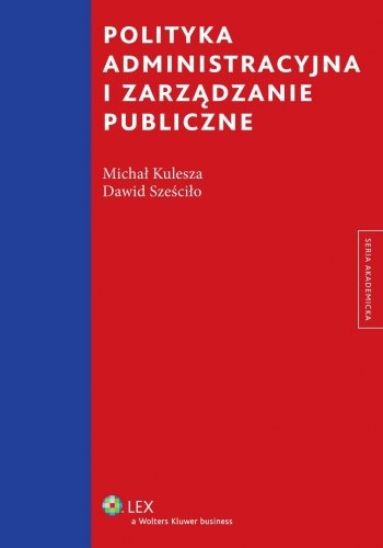 Polityka administracyjna i zarządzanie publiczne Kulesza Michał, Sześciło Dawid