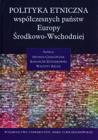Polityka etniczna współczesnych państw Europy Środkowo-Wschodniej Opracowanie zbiorowe