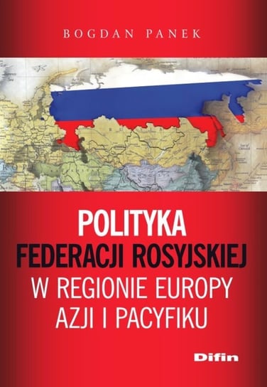 Polityka Federacji Rosyjskiej w regionie Europy, Azji i Pacyfiku Panek Bogdan