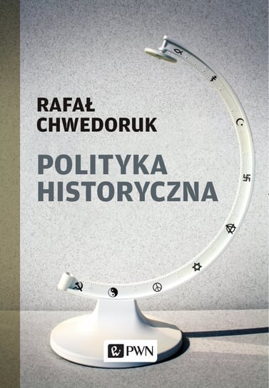 Polityka historyczna Chwedoruk Rafał