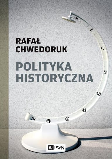 Polityka historyczna Chwedoruk Rafał