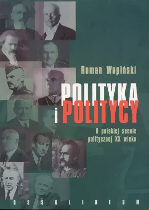Polityka i politycy Wapiński Roman