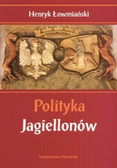 Polityka Jagiellonów Łowmiański Henryk