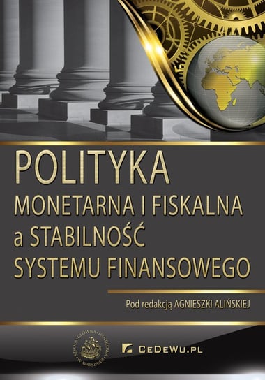 Polityka monetarna i fiskalna a stabilność sektora finansowego Alińska Agnieszka