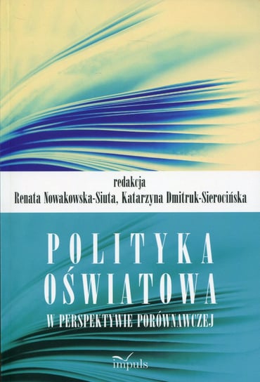 Polityka oświatowa w perspektywie porównawczej Nowakowska-Siuta Renata