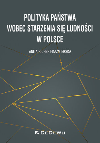Polityka państwa wobec starzenia się ludności w Polsce Richert-Kaźmierska Anita