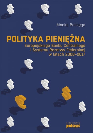 Polityka pieniężna Europejskiego Banku Centralnego i Systemu Rezerwy Federalnej w latach 2000-2017 Bolisęga Maciej