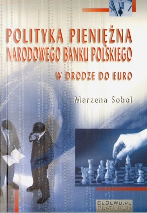 Polityka Pieniężna Narodowego Banku Polskiego w Drodze do Euro Sobol Marzena